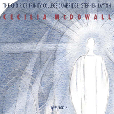 Trinity College Cambridge 세실리아 맥도웰: 종교 합창 작품집 (Cecilia McDowall: Sacred Choral Music) 