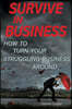 Survive in Business: How to Turn Your Struggling Business Around