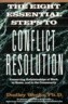 The Eight Essential Steps to Conflict Resolution: Preseverving Relationships at Work, at Home, and in the Community