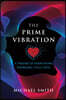 The Prime Vibration: A Theory of Everything Emerging from Love
