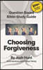 Question-based Bible Study Guide -- Choosing Forgiveness: Good Questions Have Groups Talking