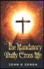 The Mandatory Daily Cross Life