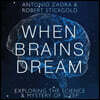 When Brains Dream Lib/E: Exploring the Science and Mystery of Sleep