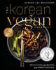 The Korean Vegan Cookbook: Reflections and Recipes from Omma's Kitchen
