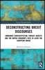 Deconstructing Brexit Discourses