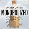 Monopolized Lib/E: Life in the Age of Corporate Power