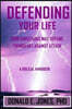Defending Your Life How Christians May Defend Themselves Against Attack A Biblical Handbook