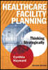 Healthcare Facility Planning: Thinking Strategically, Second Edition