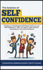 The Science of Self Confidence: Develop an Unshakeable Self Esteem, Self Love and Self Confidence + Why You Need to Take Extreme Ownership for Your Se