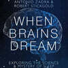 When Brains Dream: Exploring the Science and Mystery of Sleep