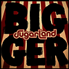 Sugarland - Bigger (180G)(LP)