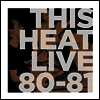 This Heat - Live 80 - 81 (Vinyl LP)