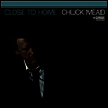 Chuck Mead - Close To Home (LP)