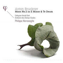 Philippe Herreweghe 브루크너: 미사곡 2번, 테 데움 (Bruckner: Mass No. 2 in E Minor, Te Deum WAB 45)