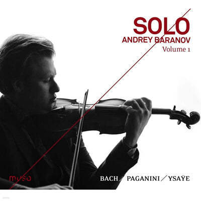 Andrey Baranov 바흐 / 파가니니 / 이자이: 무반주 바이올린 작품집 1집 (J.S.Bach / Paganini / Ysaye: Works for Violin Solo Vol. 1) 