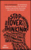 Stop Overthinking