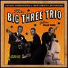 Big Three Trio / Willie Dixon - Chicago Harmonisers: Their Greatest Recordings (CD)