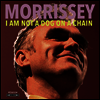 Morrissey - I Am Not A Dog On A Chain (140g LP)