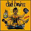 Dad Brains - Dadditude (Colored 7 inch Single LP)