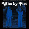 First Aid Kit (퍼스트 에이드 킷) - Who by Fire : Live Tribute to Leonard Cohen [블루 컬러 2LP]
