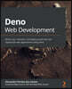 Deno Web Development: Write, test, maintain, and deploy JavaScript and TypeScript web applications using Deno