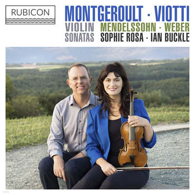 Sophie Rosa 몽쥬루 / 비오티 / 멘델스존 / 베버: 바이올린 소나타 (Montgeroult / Viotti / Mendelssohn / Weber: Violin Sonatas) 