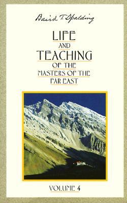 Life and Teaching of the Masters of the Far East, Volume 4: Book 4 of 6: Life and Teaching of the Masters of the Far East