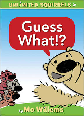 Guess What!? (an Unlimited Squirrels Book)