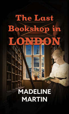 The Last Bookshop in London: A Novel of World War II