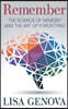 Remember: The Science of Memory and the Art of Forgetting