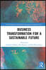 Business Transformation for a Sustainable Future