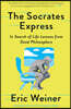 The Socrates Express: In Search of Life Lessons from Dead Philosophers