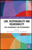Law, Responsibility and Vulnerability