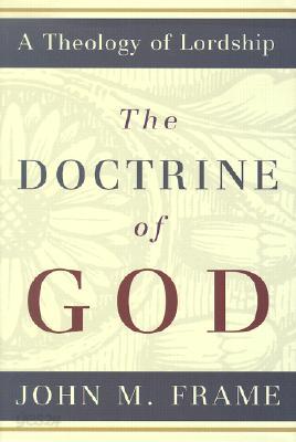 The Doctrine of God: A Theology of Lordship