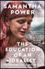 The Education of an Idealist : 버락 오바마 추천도서 / 최연소 UN 미국 대사를 역임한 사만사 파워의 자서전