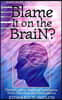 Blame It on the Brain?: Distinguishing Chemical Imbalances, Brain Disorders, and Disobedience