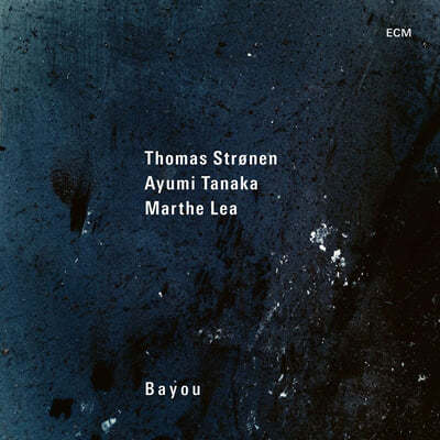 Thomas Stronen / Ayumi Tanaka / Marthe Lea (토마스 스트뢰넨 / 아유미 타나카 / 마르테 레아) - Bayou
