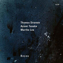 Thomas Stronen / Ayumi Tanaka / Marthe Lea (토마스 스트뢰넨 / 아유미 타나카 / 마르테 레아) - Bayou