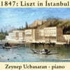 Zeynep Ucbasaran 1847년, 리스트의 이스탄불 리사이틀 (1847: Liszt in Istanbul)