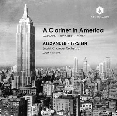 Alexander Fiterstein 코플랜드 / 번스타인 / 로자: 미국의 클라리넷 음악 (Copland / Bernstein / Rozsa: A Clarinet in America)