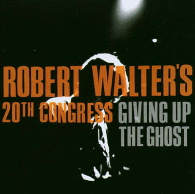 Robert Walter's 20th Congress (로버트 월터스 투엔티스 콘그레스) - Giving Up The Ghost 