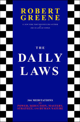 The Daily Laws: 366 Meditations on Power, Seduction, Mastery, Strategy, and Human Nature