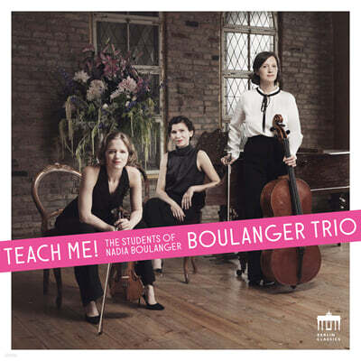 Boulanger Trio 피아노 3중주 - 프랑세/ 번스타인/ 코플랜드/ 필립 글래스/ 피아졸라/ 퀸시 존스 (Teach me! The students of Nadia Boulanger)
