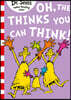 Oh, The Thinks You Can Think!