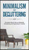 Minimalism and Decluttering - 2 Books in 1