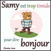 Samy est trop timide pour dire bonjour