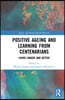 Positive Ageing and Learning from Centenarians