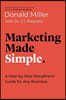 Marketing Made Simple: A Step-By-Step Storybrand Guide for Any Business
