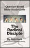 Question-Based Bible Study Lessons--The Radical Disciple: Good Questions Have Groups Talking