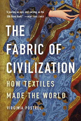 The Fabric of Civilization: How Textiles Made the World